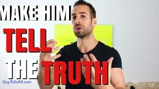 This Easy Trick MAKES HIM Tell You The Truth