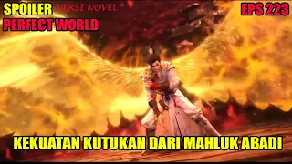 SPOILER PERFECT WORLD EPS 223 | KUTUKAN KEHANCURAN DARI MAHLUK ABADI