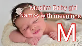 Muslim baby girl names with meanings from letter M/beautiful girl names with meanings
