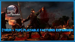 Total War THREE KINGDOMS - [Мод] - [TROM + TUP] Playable Factions Expansion