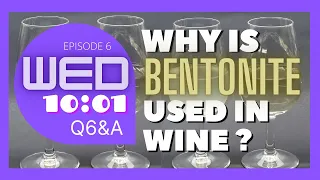 Why Is Bentonite Used In Wine || 2021 Wed 10:01 Q&A