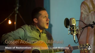 Gospel Acclamation (Alleluia) from the Mass of Restoration - Josh Blakesley