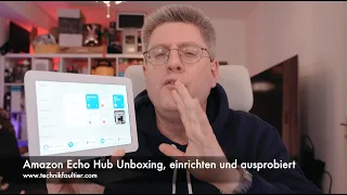 Amazon Echo Hub Unboxing, einrichten und ausprobiert