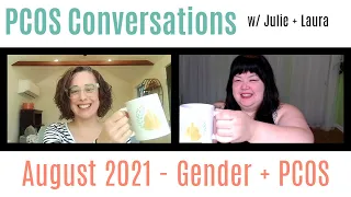 PCOS Conversations with Julie + Laura: Gender + PCOS