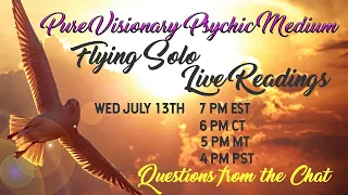 Pure Visionary Psychic Medium ~ Flying Solo Live Readings!