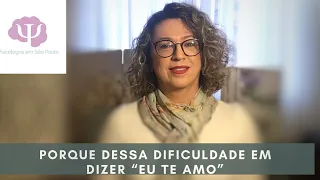 Porque tanta dificuldade em dizer "Eu te amo"