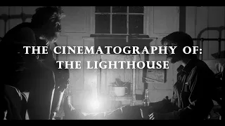 The Cinematography Of: The Lighthouse