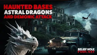 Haunted Military Bases, Demons and Astral Dragons | SLS 19 | 5.4