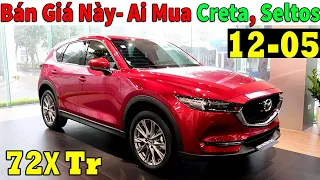 ✅Giá XE Mazda Cx5 Giữa Tháng 5 Bán Này Thì Ai Mua Creta, Seltos| Giá LĂn Bánh Mazda Cx5  | Topcarvn