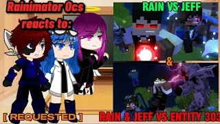 Rainimator Ocs react to "Rain vs Jeff" & "Rain & Jeff vs Entity 303" [ REQUESTED ]