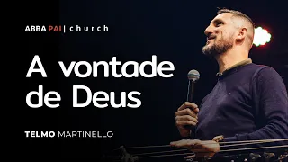 A vontade de Deus-Pr Telmo Martinello | ABBA PAI CHURCH