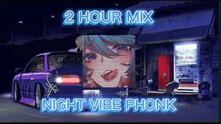 NIGHT VIBE PHONK MIX 2 HOUR #1 | 2-х часовая подборка вайбово-ночного фонка