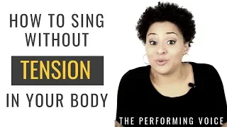 How to Sing with Confidence:  Sing Without Tension in Your Body