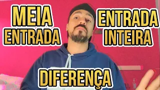 QUAL A DIFERENÇA DA MEIA ENTRADA E ENTRADA INTEIRA NO CINEMA OU SHOW