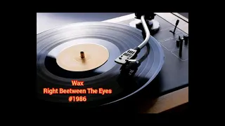 Wax - Right Beetween The Eyes (HQ)