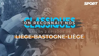 On reconnaît nos Classiques : Liège-Bastogne-Liège | Saison 2 - épisode 9