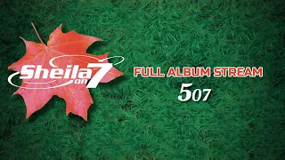 Sheila On 7 - 507 (Full Album Stream)