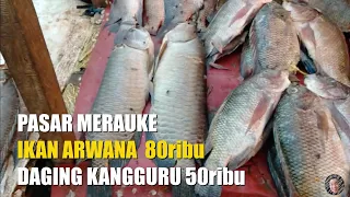 PASAR MERAUKE IKAN ARWANA  80ribu & DAGING KANGGURU 50ribu