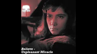 Believe -  Unpleasant Miracle