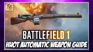 BF1 Weapon Guide & Review - Huot Automatic | Battlefield 1 Support Level 10 Weapon