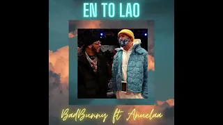 EN TO LAO ‐ Bad Bunny ft Anuelaa (IA Version)
