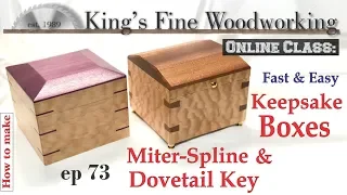 73 - How to Make Spline Miter and Dovetail Key Keepsake Boxes