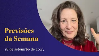 Previsões da Semana -  18 a 24 de Setembro  - Claudia Lisboa