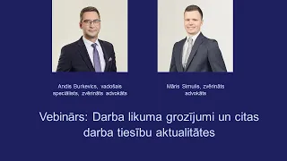 Darba likuma grozījumi un citas darba tiesību aktualitātes Andis Burkevics un Māris Simulis