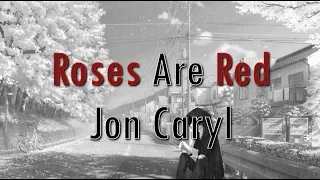 Jon Caryl | Roses Are Red | Nightcore Lyrics