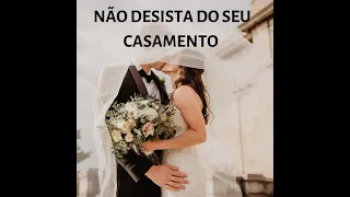 Não desista do seu casamento!! (assista ate o final)