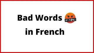 Learn How to say Bad Words in French.Curse Words in French.