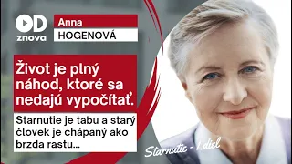 Anna HOGENOVÁ: Život je plný náhod, ktoré sa nedajú vypočítať. Viac v rozhovore na tému STARNUTIE/1