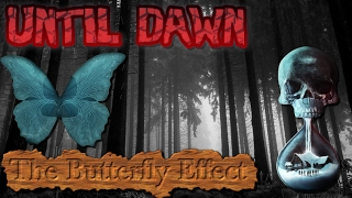 Until Dawn Part 1: The Butterfly Effect