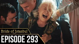 Bride of Istanbul - Episode 293 (English Subtitles) | Istanbullu Gelin