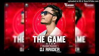 #THE_GAME_OVER_DJ_RAIDER_OFFICIAL🔥