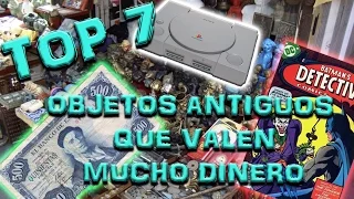 OBJETOS ANTIGUOS QUE HOY VALEN MUCHO DINERO || TOP 7