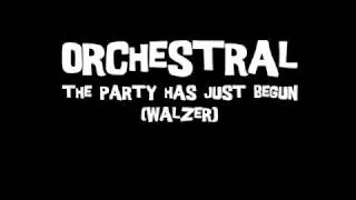 ORCHESTRAL - "The party has just begun"