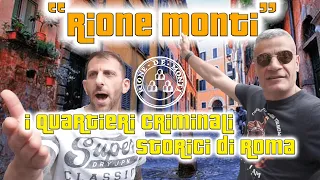 I QUARTIERI CRIMINALI STORICI DI ROMA - " RIONE MONTI "