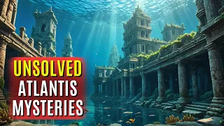 The REAL Unsolved Mysteries of Atlantis (2024) That Baffle Experts