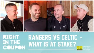 WHAT’S AT STAKE IN RANGERS V CELTIC & WHO’S PLAYER OF THE YEAR? | Right In The Coupon