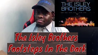 Isley Brothers - Footsteps In The Dark | REACTION