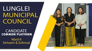 Lunglei Municipal Council || Candidate Common Platform || Ward - II (Serkawn & Zohnuai)