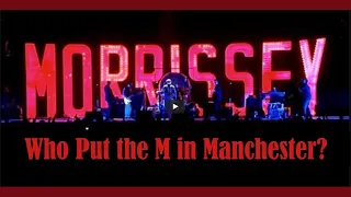 Morrissey - who put the M in manchester? (4k HD)