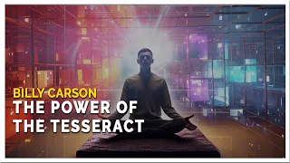 Billy Carson – Tesseract: An Enchanter Object of Unparalleled Power