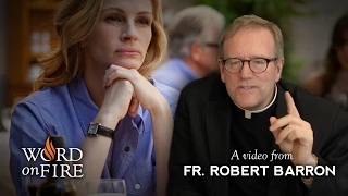 Bishop Barron on "Eat Pray Love"