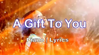 A Gift To You | Piano | Lyrics | Accompaniment