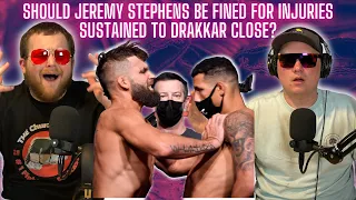 SHOULD JEREMY STEPHENS BE FINED FOR INJURIES SUSTAINED TO DRAKKAR CLOSE AT WEIGH-INS?!?