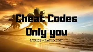 Cheat Codes- Only you (ft.Little Mix) [Radio edit, lyrics]