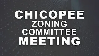 Chicopee Zoning Committee Meeting 4-26-23