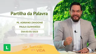 Sorrindo pra Vida (05/05/2023) Partilha da Palavra com Padre Adriano Zandoná